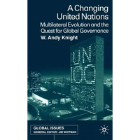 A Changing United Nations: Multilateral Evolution and the Quest for Global Governance - Hardcover