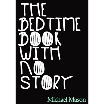 The Bedtime Book with No Story: The Only Bedtime Book in the World with No Story - Paperback