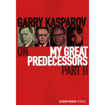 Garry Kasparov on My Great Predecessors, Part 2 - Paperback