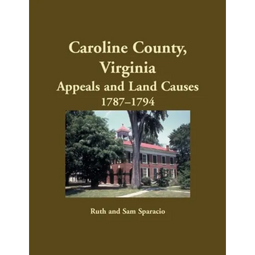 Caroline County, Virginia Appeals and Land Causes, 1787-1794 - Paperback