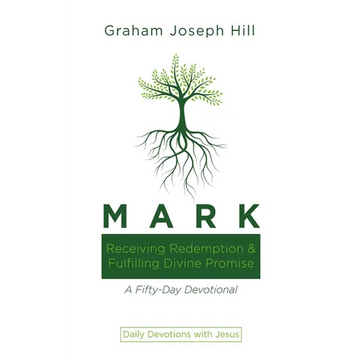 Mark: Receiving Redemption and Fulfilling Divine Promise: A Fifty-Day Devotional - Paperback