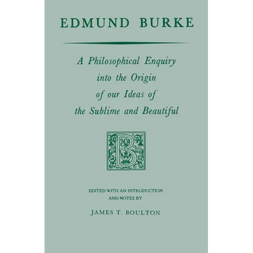 Edmund Burke: A Philosophical Enquiry Into the Origin of Our Ideas of the Sublime and Beautiful - Paperback