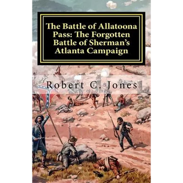 The Battle of Allatoona Pass: The Forgotten Battle of Sherman's Atlanta Campaign - Paperback