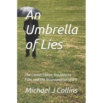 An Umbrella of Lies: The Covert Filmer, the Altered Film, and the Assassination of JFK - Paperback
