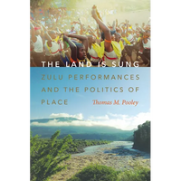 The Land Is Sung: Zulu Performances and the Politics of Place - Paperback