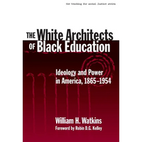 The White Architects of Black Education: Ideology and Power in America, 1865-1954 - Paperback