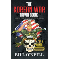 The Korean War Trivia Book: Interesting Stories and Random Facts From The Korean War - Paperback