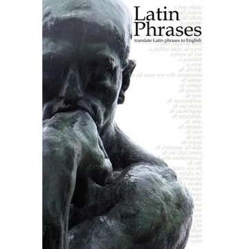 Latin Phrases: Translate Latin Phrases to English - Paperback