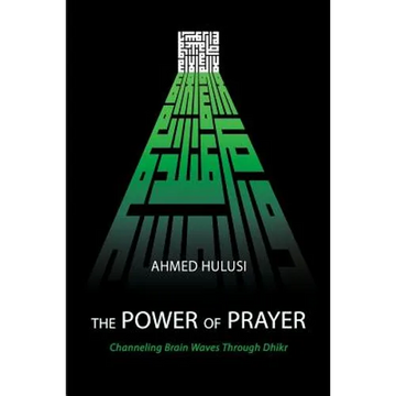 The Power of Prayer (Channeling Brain Waves Through Dhikr) - Paperback