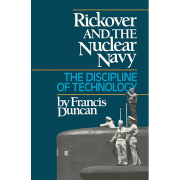 Rickover and the Nuclear Navy: The Discipline of Technology - Paperback