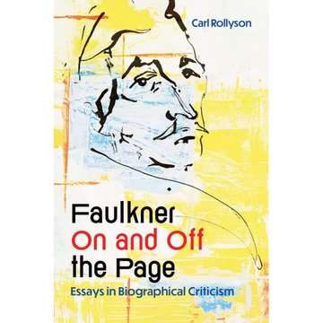 Faulkner on and Off the Page: Essays in Biographical Criticism - Paperback