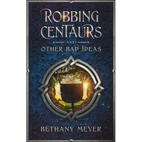 Robbing Centaurs and Other Bad Ideas - Paperback