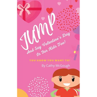 Jump and Say Valentine's Day Is for Kids Too! Book 9 - Paperback
