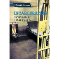 Incarceration: Punishment or Rehabilitation? - Library Binding