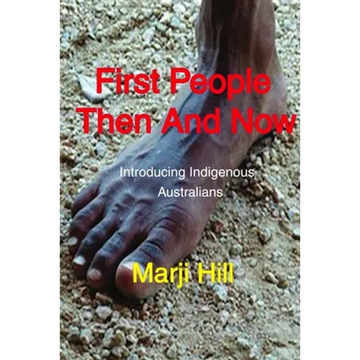 First People Then and Now: Introducing Indigenous Australians - Paperback
