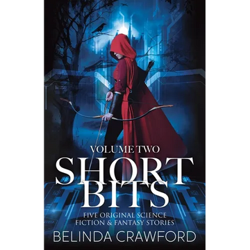 Short Bits, Volume 2: Five original science fiction & fantasy stories - Paperback