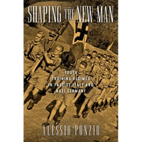 Shaping the New Man: Youth Training Regimes in Fascist Italy and Nazi Germany - Hardcover
