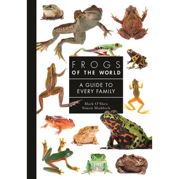 Frogs of the World: A Guide to Every Family - Hardcover