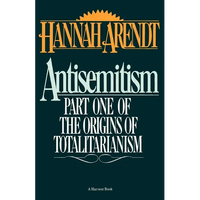 Antisemitism: Part One of the Origins of Totalitarianism - Paperback