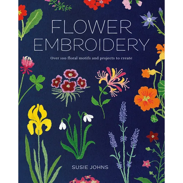 Flower Embroidery: Over 100 Floral Motifs and Projects to Create - Paperback