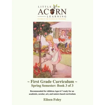 Little Acorn Learning: First Grade Curriculum: Spring Semester - Paperback