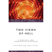Two Views of Hell: A Biblical & Theological Dialogue - Paperback
