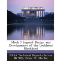 Mach 3 Legend: Design and Development of the Lockheed Blackbird