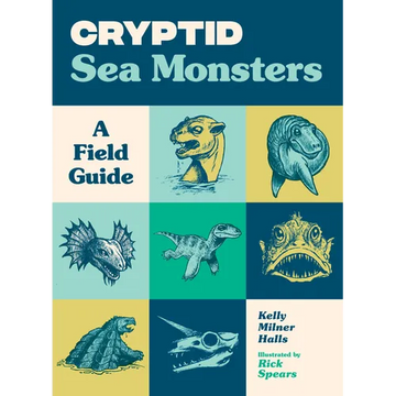 Cryptid Sea Monsters: A Field Guide to 50 Fascinating Beasts - Paperback