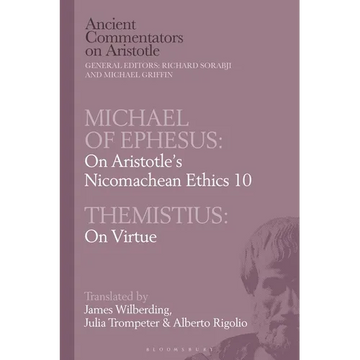 Michael of Ephesus: On Aristotle's Nicomachean Ethics 10 with Themistius: On Virtue - Paperback