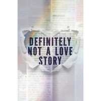 Definitely Not a Love Story - Library Binding