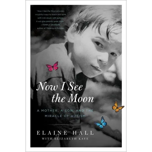 Now I See the Moon: A Mother, a Son, and the Miracle of Autism