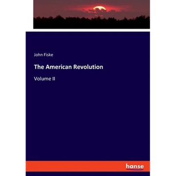 The American Revolution: Volume II - Paperback