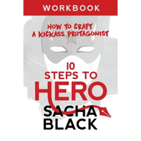 10 Steps To Hero: How To Craft A Kickass Protagonist Workbook - Paperback