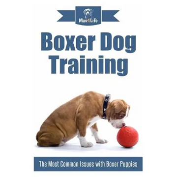 Boxer Dog Training: The Most Common Issues with Boxer Puppies - Paperback