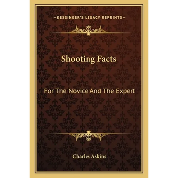 Shooting Facts: For The Novice And The Expert - Paperback