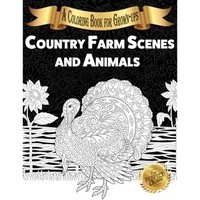 Country Farm Scenes and Animals: A Coloring Book for Grown-ups - Paperback