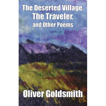 The Deserted Village, The Traveler, and Other Poems - Paperback