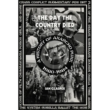 Day the Country Died: A History of Anarcho Punk 1980-1984 - Paperback
