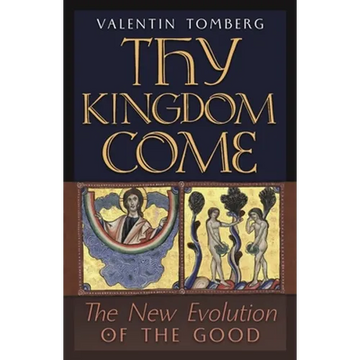 Thy Kingdom Come: The New Evolution of the Good - Paperback