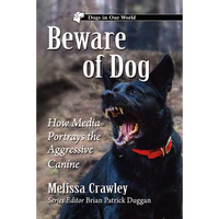 Beware of Dog: How Media Portrays the Aggressive Canine - Paperback