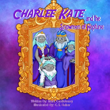 Charlee Kate And The Snowmen Of Neptune - Paperback