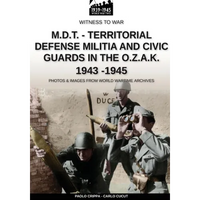 M.D.T. - Territorial Defense Militia and Civic Guards in the O.Z.A.K. 1943-1945 - Paperback