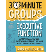 30-Minute Groups: Executive Function: Boosting Brainpower, Increasing Productivity, and Achieving Academic Success - Paperback