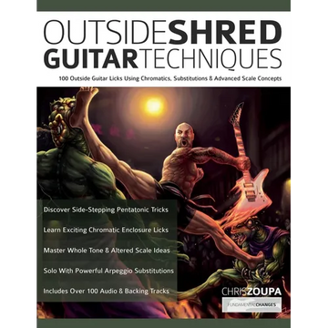 Outside Shred Guitar Techniques: 100 Outside Guitar Licks Using Chromatics, Substitutions & Advanced Scale Concepts - Paperback