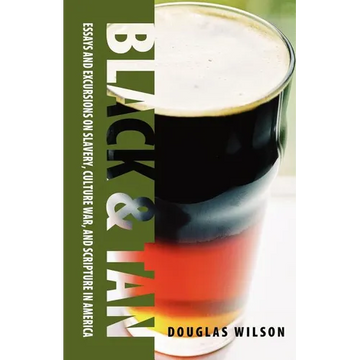 Black & Tan: A Collection of Essays and Excursions on Slavery, Culture War, and Scripture in America - Paperback