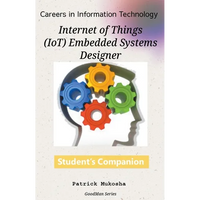"Careers in Information Technology: IoT Embedded Systems Designer" - Paperback