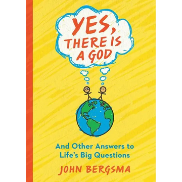 Yes, There Is a God. . . and Other Answers to Life's Big Questions - Paperback