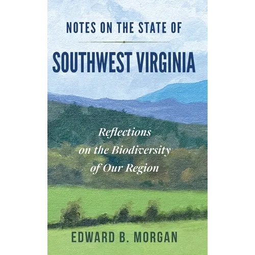 Notes on the State of Southwest Virginia: Reflections on the Biodiversity of Our Region