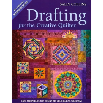 Drafting for the Creative Quilter: Easy Techniques for Designing Your Quilts, Your Way - Paperback