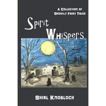 Spirit Whispers: A Collection of Ghostly Fairy Tales - Paperback